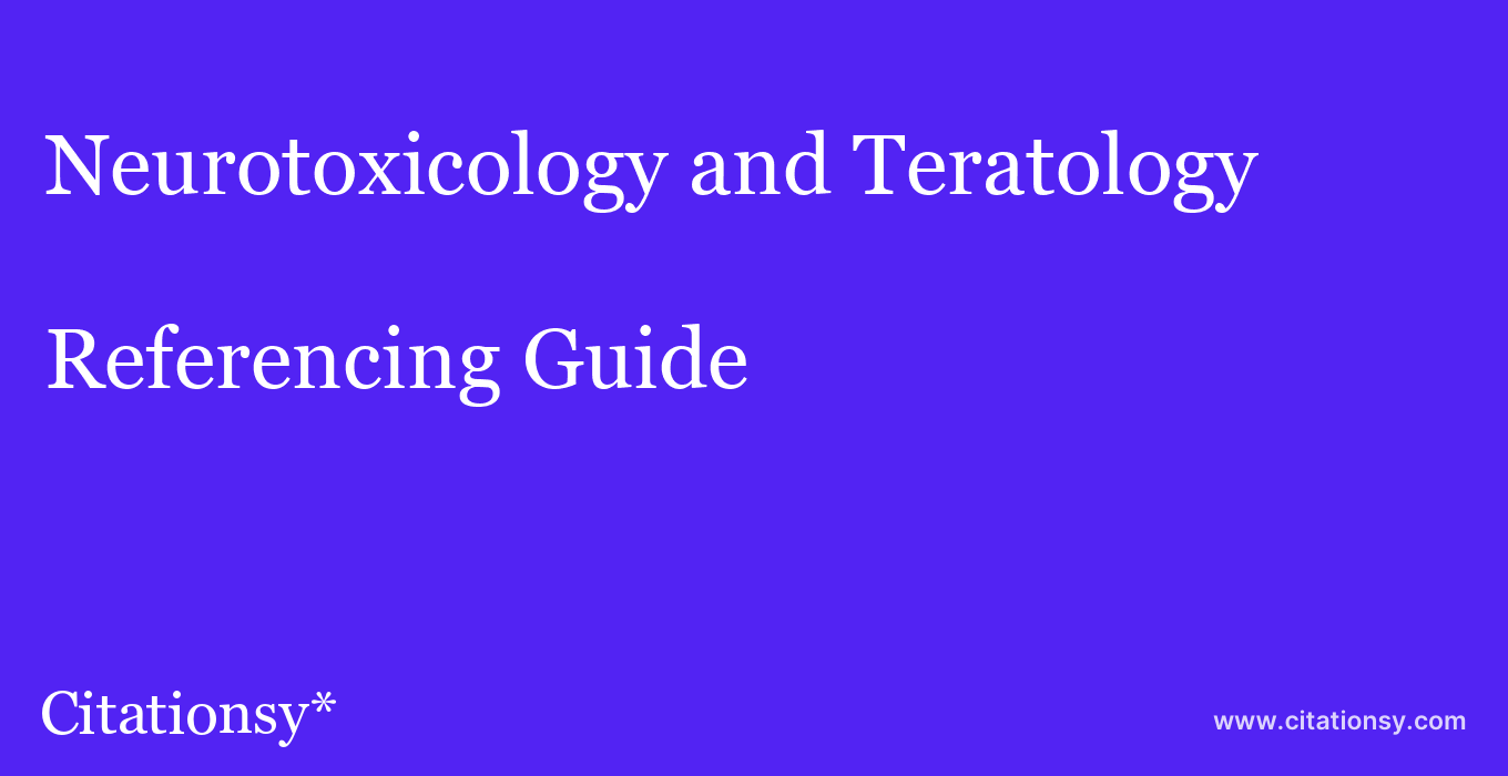 cite Neurotoxicology and Teratology  — Referencing Guide